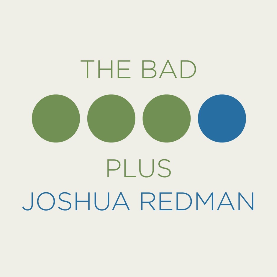 The Bad Plus - The Bad Plus Joshua Redman